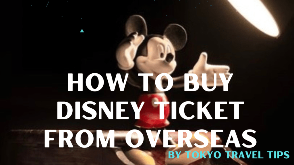 How To Buy Disneyland And DisneySea Tickets From Outside Japan how-to-buy-disneyland-and-disneysea-tickets-from-outside-japan
